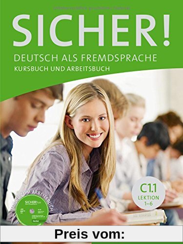 Sicher! C1/1: Deutsch als Fremdsprache / Kurs- und Arbeitsbuch mit CD-ROM zum Arbeitsbuch, Lektion 1-6